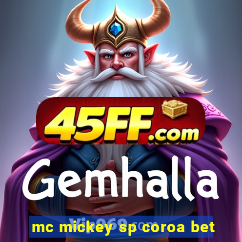 mc mickey sp coroa bet